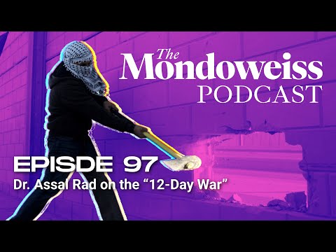 Dr. Assal Rad on the "12-Day War", Western Media and Israel