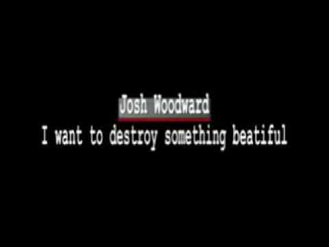 I want to destroy something beautiful - Josh Woodward (including lyrics)