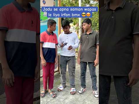 Jadu se apna saman wapas gayab kar liya irfan bmx 😍😎 #irfanbmx #comedy #ytshorts #content #viral