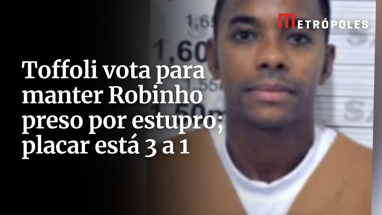 Toffoli vota para manter Robinho preso por estupro; placar está 3 a 1
