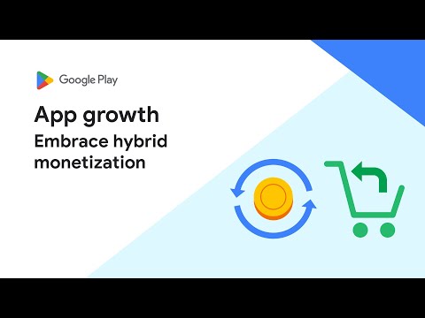 Embrace hybrid monetization – App growth