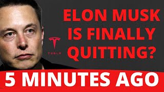 HAPPENING NOW! Is Elon Musk Finally Quitting? What Does it Mean for Tesla?
