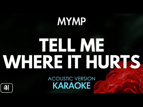 MYMP – Tell Me Where It Hurts (Karaoke/Acoustic Version)