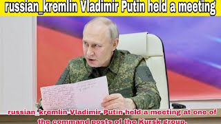 📷 russian_kremlin Vladimir Putin held a meeting at one of the command posts of the Kursk group 🇷🇺