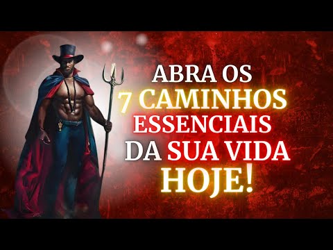 ORAÇÃO À TRANCA RUAS para ABRIR OS 7 CAMINHOS ESSENCIAIS DA SUA VIDA!