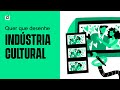 Indústria Cultural e seus Impactos