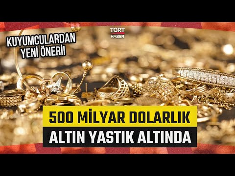 'Türkiye’de 500 Milyar Dolarlık Altın Yastık Altında! Kuyumculardan Altınbank Önerisi - TGRT Haber