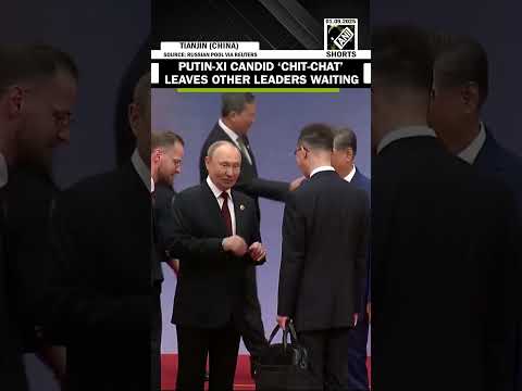 China’s Xi candid 'chit-chat' with Russia’s Putin leaves other leaders waiting, calls translator