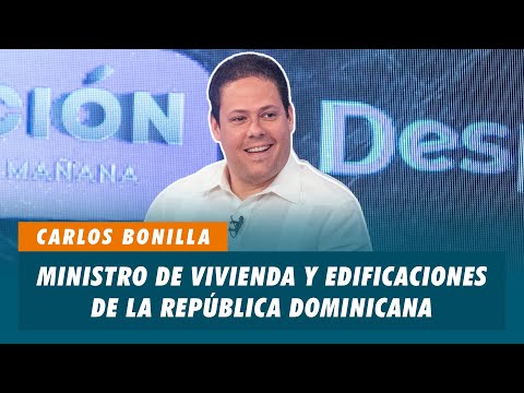 Carlos Bonilla, Ministro de vivienda y edificaciones de la República Dominicana | Matinal