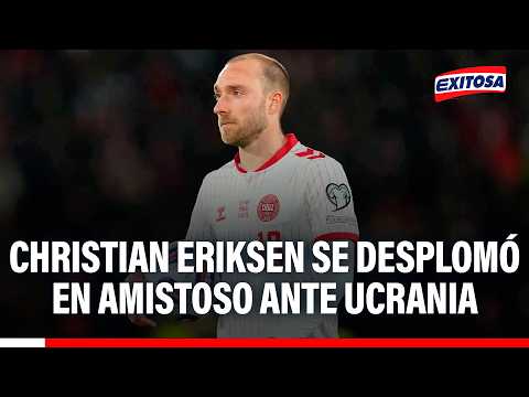 🔴🔵 ¿Qué ocurrió con el jugador danés en el partido amistoso contra Ucrania?