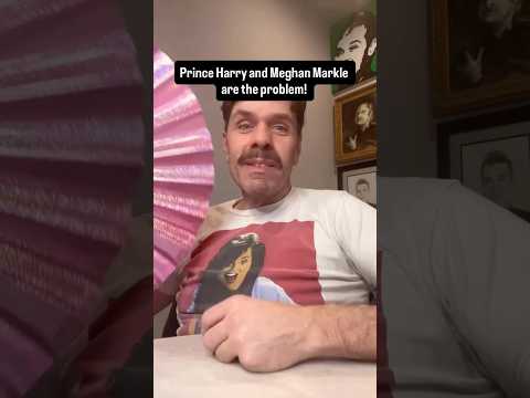 Prince Harry And Meghan Markle Are The Problem!