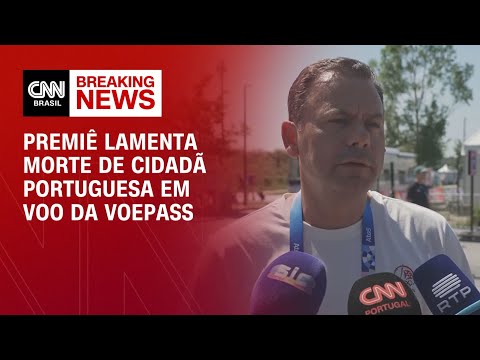 Premiê lamenta morte de cidadã portuguesa em voo da Voepass | AGORA CNN