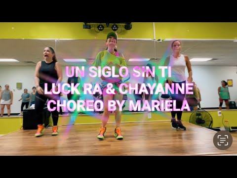 Zumba | Un Siglo Sin Ti (Luck Ra & Chayanne) | Choreo by Mariela