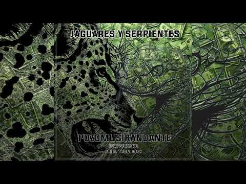 Pozo Musikandante feat. Soriano- Jaguares y serpientes (Prod. TronDosh)