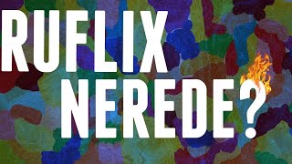 RUFLIX NEREDE?
