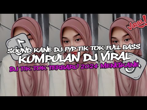 KUMPULAN DJ CAMPURAN VIRAL TIK TOK 2024 JEDAG JEDUG FULL BASS TERBARU