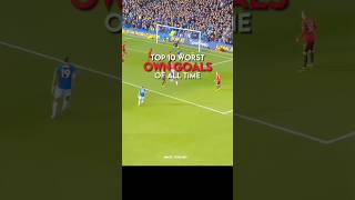 TOP 10 WORST OWN GOALS OF ALL TIME ☠️🔥#football #soccer #owngoals