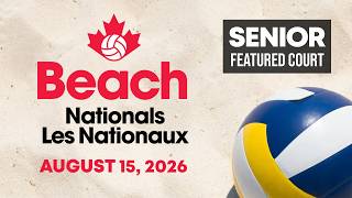 2026 Volleyball Canada Beach Nationals 🏐 Senior Featured Court [August 15, 2026]