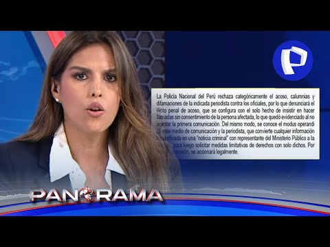 Para la PNP llamar a pedir una versión es “acosar”: preparan absurda denuncia utilizando su dinero
