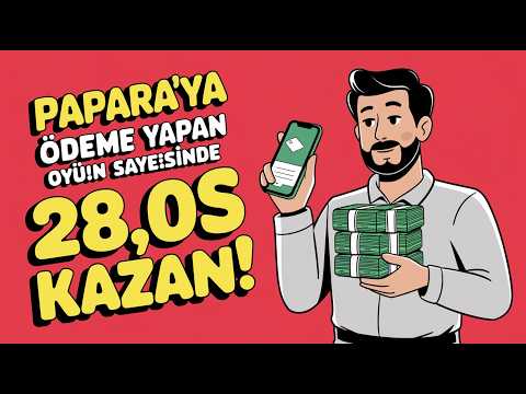 Papara’ya Ödeme Yapan Oyun Sayesinde 28,00$ Kazan! - İnternetten Para Kazanma Yolları 2024