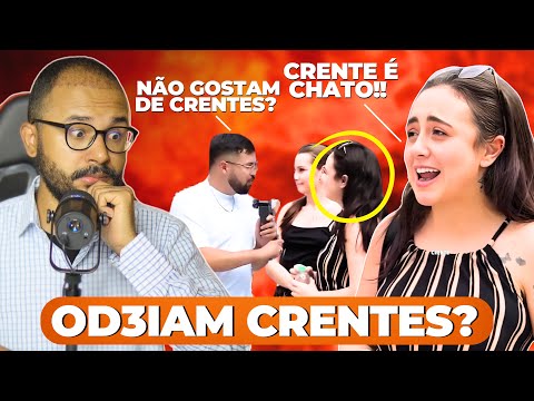 POR QUE AS PESSOAS OD3IAM OS CRENTES? - VEJA O QUE ESSAS MULHERES DISSERAM!