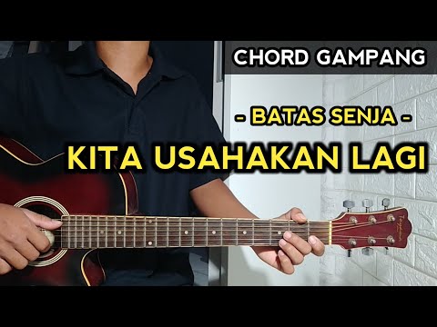 Chord Gitar KITA USAHAKAN LAGI - Batas Senja ( Chord Gampang Dan Lirik )