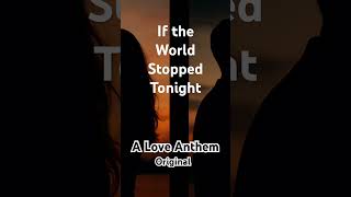 If the World Stopped Tonight