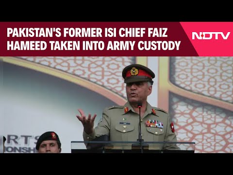 Pakistan's Former ISI Chief Faiz Hameed Taken Into Army Custody & Other News