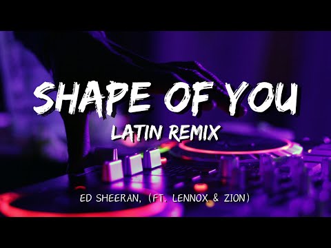 Ed Sheeran - Shape Of You (Latin Remix) | Ft. Lennox & Zion | Lyrics