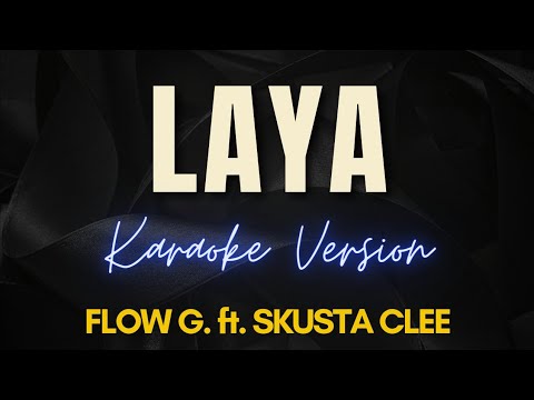 LAYA – FLOW G ft. SKUSTA CLEE (Karaoke)