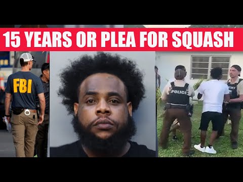 Squash Get F$%K ? 15 Years In Prison Or PLEA Deal? FBI Have SQUASH Case