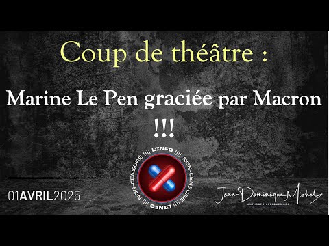 Marine Le Pen graciรฉe par Emmanuel Macron !!!
