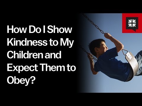 How Do I Show Kindness to My Children and Expect Them to Obey? // Ask Pastor John