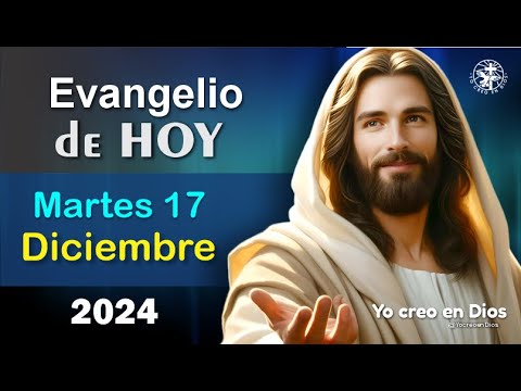 EVANGELIO DE HOY / MARTES 17 DE DICIEMBRE DE 2024