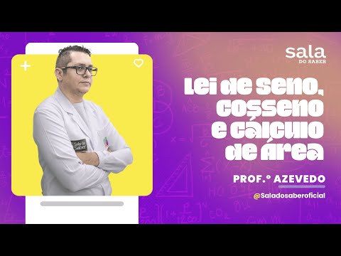 Lei de Seno, Cosseno e Cálculo de Área - Professor Azevedo