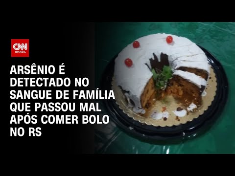 Arsênio é detectado no sangue de família que passou mal após comer bolo no RS | CNN PRIME TIME