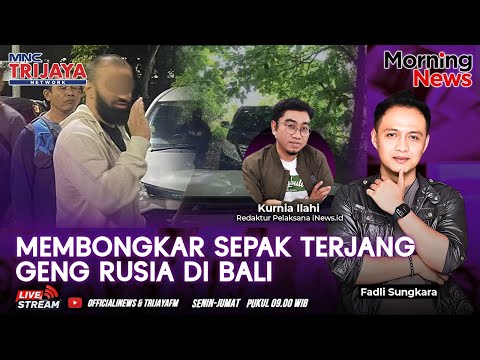 🔴LIVE Membongkar Sepak Terjang Geng Rusia di Bali | Morning News | 03/02