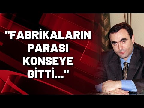 Adil Serdar Saçan: Bir konsey var, fabrikaların parası bu konseye gitti...