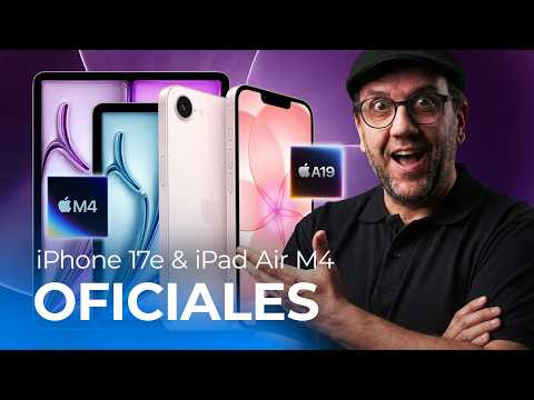 iPhone 17e y iPad Air M4 OFICIALES: para quién compensa cada uno (y para quién NO)