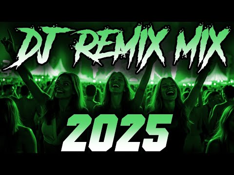 DJ REMIX 2025 - Remixes & Mashups of Popular Songs 2025 | DJ Remix Song Club Music Disco DJ Mix 2024