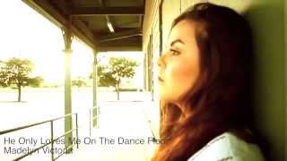 Madelyn Victoria - He Only Loves me on the Dance Floor
