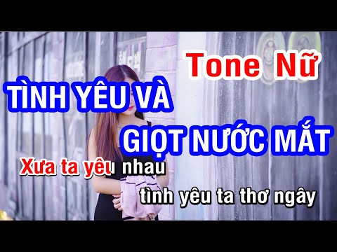 Karaoke Tình Yêu Và Giọt Nước Mắt Tone Nữ | Nhan KTV