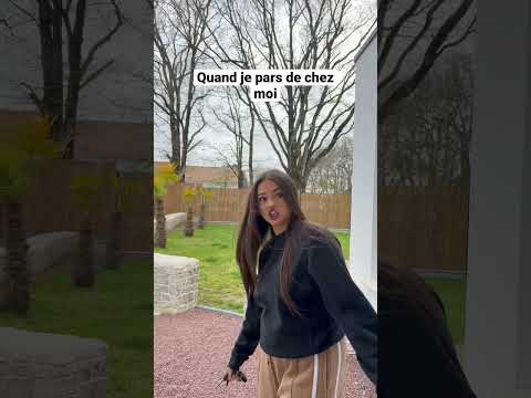 Quand je pars de chez moi: