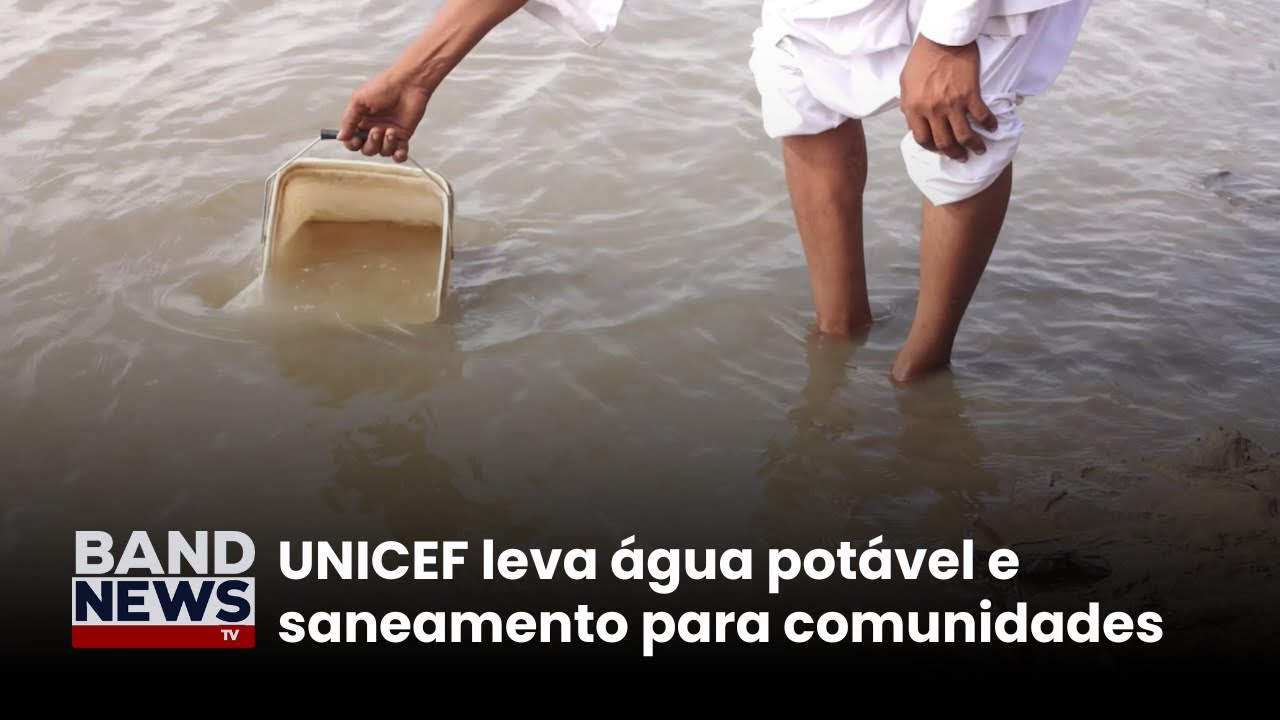 UNICEF leva água potável e saneamento para comunidades | BandNews TV
