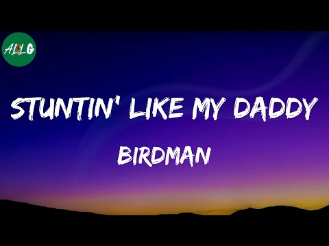 Birdman - Stuntin' Like My Daddy