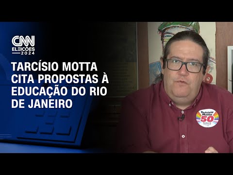 ​CNN Eleições: Tarcísio Motta cita propostas à educação do Rio de Janeiro