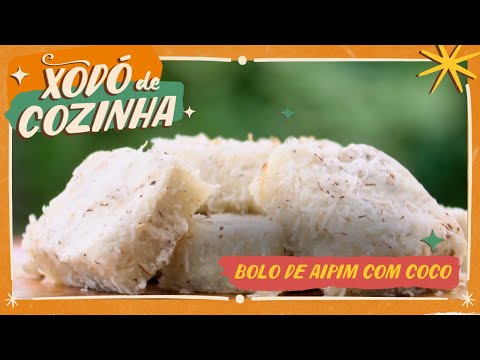 Receita de Bolo de Aipim com Coco | Xodó de Cozinha