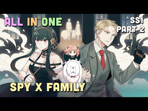 ALL IN ONE " Gia Đình Điệp Viên - Spy x Family " SS1 Part 2 I Tóm Tắt Anime | Teny Sempai