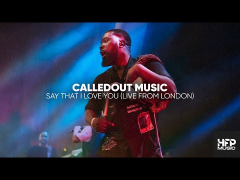 CalledOut Music - Say That I Love You (Live From London)