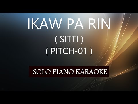 IKAW PA RIN ( SITTI ) PH KARAOKE PIANO by REQUEST (COVER_CY)